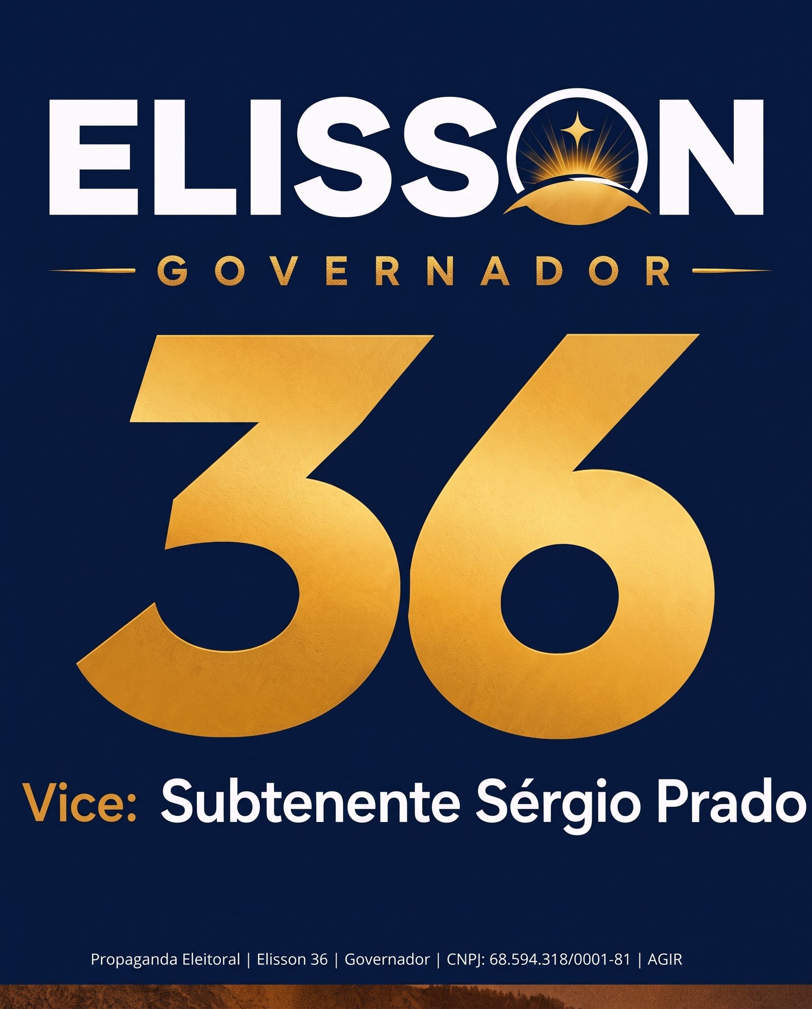 Elisson, governador, número 36. Vice: Subtenente Sérgio Prado. Propaganda Eleitoral. CNPJ: 68.594.318/0001-81. AGIR.